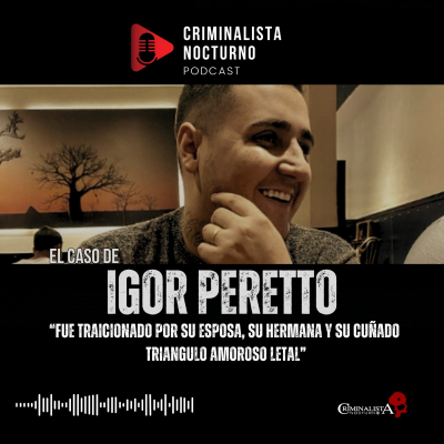 episode El caso de Igor Peretto | Criminalista Nocturno artwork