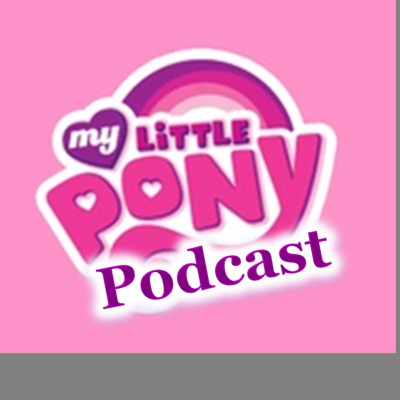 My Little Pony Podcast