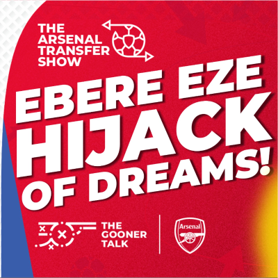 episode The Arsenal Transfer Show EP640 - EBERECHI EZE IS JOINING ARSENAL! KING ANDREA BERTA! artwork