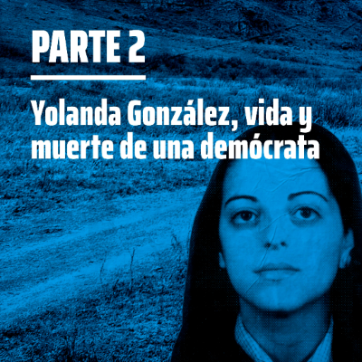 episode Yolanda González, vida y muerte de una demócrata | Parte 2 artwork