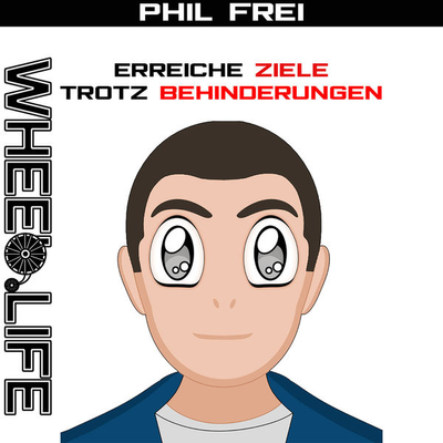 Phil Frei - Erreiche Ziele trotz Behinderungen