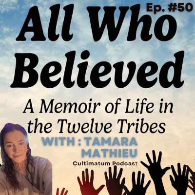 episode All Who Believed: A Memoir of Life in the Twelve Tribes with Tamara Mathieu artwork