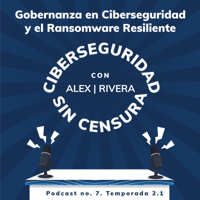 episode Gobernanza en Ciberseguridad y el #Ransomware artwork