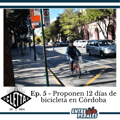 episode Ep. 5 - Proponen 12 días de bicicleta en Córdoba artwork