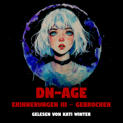 episode DN-AGE Erinnerungen III – Gebrochen | Horror Hörgeschichte zum Einschlafen | Hörbuch Horror | Creepypasta | Gruselgeschichte artwork