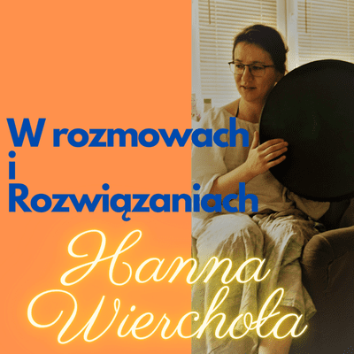 episode W Rozmowach i Rozwiązaniach. Hanna Wierchoła artwork