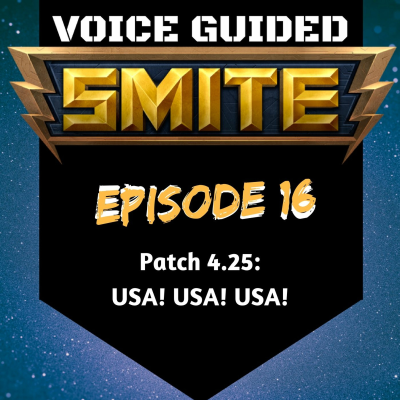 episode USA! USA! USA! VOICE GUIDES SMITE PATCH 4.25 Ep 16 artwork