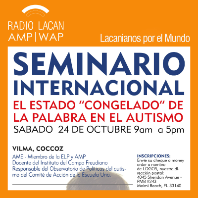 RadioLacan.com | Fragmentos del Seminario internacional de la NEL en Miami: El estado congelado de la palabra en el autismo