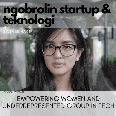episode Eps. 31 - Crystal Widjaja: Empowering Women and Underrepresented Group in Tech artwork