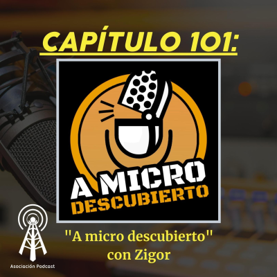 episode Capítulo 101: "A micro descubierto" con Zigor artwork