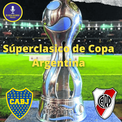 episode Episodio 38 - Boca vs. River en Copas Nacionales artwork