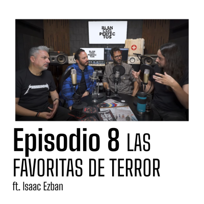 episode Blancos Perfectos | T2E8: Las favoritas de TERROR ft. ISAAC EZBAN artwork