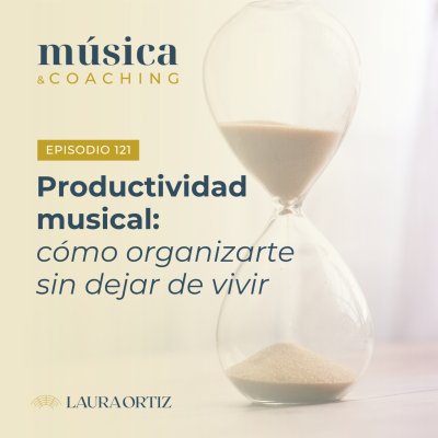 episode 121. Productividad musical: cómo organizarte sin dejar de vivir artwork