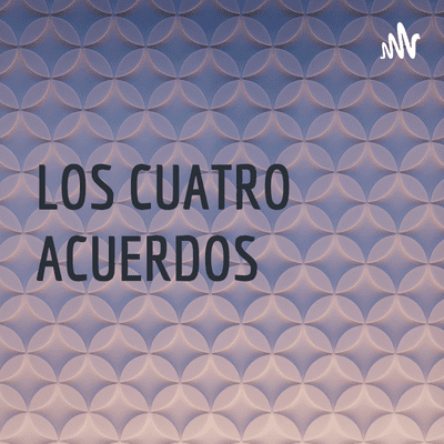 LOS CUATRO ACUERDOS
