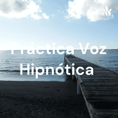Práctica Voz Hipnótica