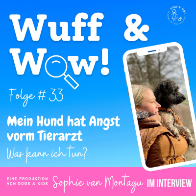 episode #33 Mein Hund hat Angst vorm Tierarzt. Was kann ich tun? Sophie van Montagu im Interview artwork
