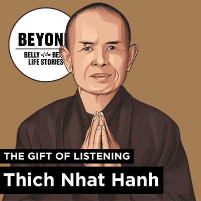 episode Beyond: The Gift of Listening and Thich Nhat Hanh artwork