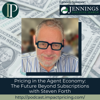 episode Pricing in the Agent Economy: The Future Beyond Subscriptions with Steven Forth artwork