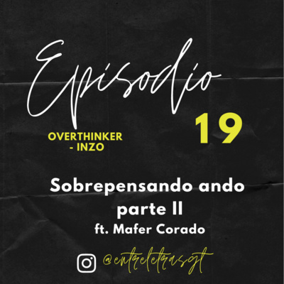 episode Episodio 19: Sobrepensando ando, Parte II Overthinker - INZO artwork