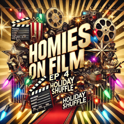 episode Homies On Film Ep.4 "The Holiday Shuffle" artwork