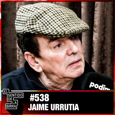 episode Capítulo 538 - Jaime Urrutia artwork