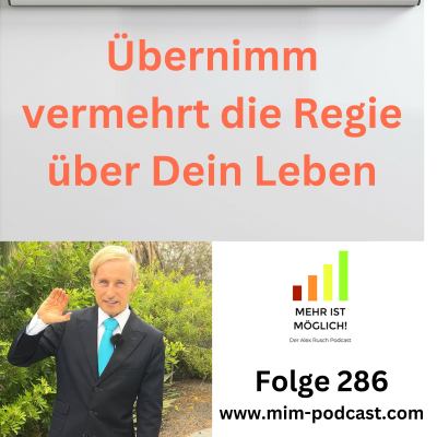 episode Folge 286: »Übernimm vermehrt die Regie über Dein Leben«– Mehr ist möglich! artwork