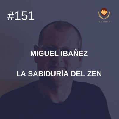 episode #151 - Miguel Ibáñez: La sabiduría del Zen artwork