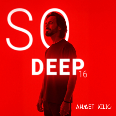 episode SO DEEP 16 - AHMET KILIC artwork