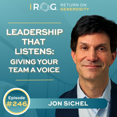 episode 246. Leadership that Listens: Giving Your Team a Voice with Jon Sichel artwork
