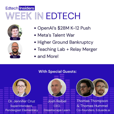 episode Week in Edtech 7/9/2025: OpenAI’s $28M K-12 Push, Meta’s Talent War, Higher Ground Bankruptcy, Teaching Lab + Relay Merger & More! Feat. Josh Reibel, Dreamscape Learn; Dr. Jennifer Cruz, Pendergast Elementary; & Thomas Thompson & Thomas Hummel, Eduaide.ai artwork