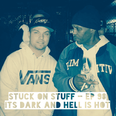 episode Stuck On Stuff - Ep 98 It's Dark And Hell Is Hot artwork