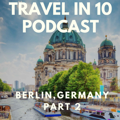 episode Exploring Berlin (Part 2) – Where to Stay, Eat and How to Get Around artwork