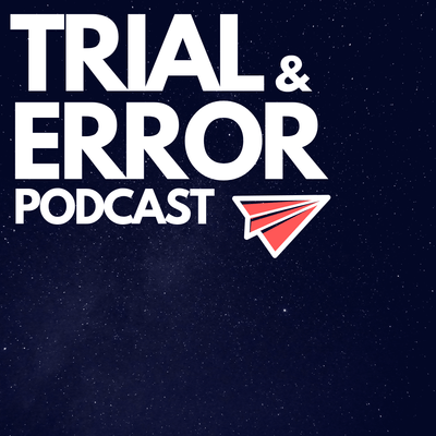 Trial and Error Podcast