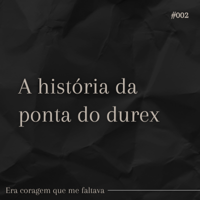 episode EP 002 | A história da ponta do durex artwork