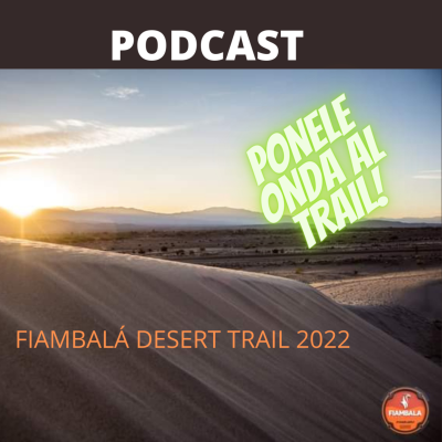 episode Ponele onda al Trail, programa 10 "Antes, durante y después de Fiambalá Desert Trail 2022" artwork