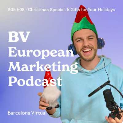 episode S05 E08 - Our Christmas Special · 5 Gifts for 2024 - BV European Marketing Podcast artwork