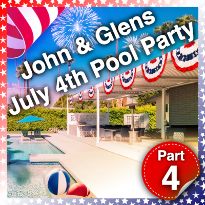 episode John & Glen's July 4th Pool Party Part 4 artwork