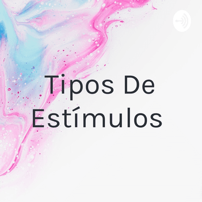 Tipos De Estímulos