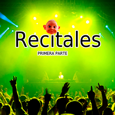 Recitales - Primera Parte