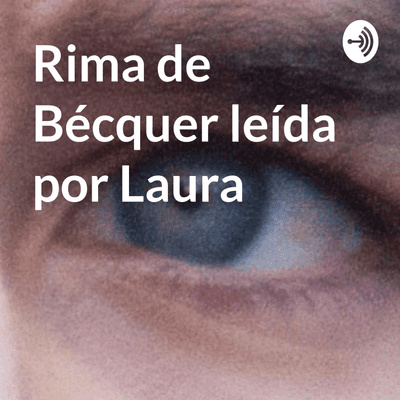 Rima de Bécquer leída por Laura