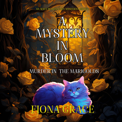 A Mystery in Bloom: Murder in the Marigolds (An Alice Bloom Cozy Mystery—Book 1)