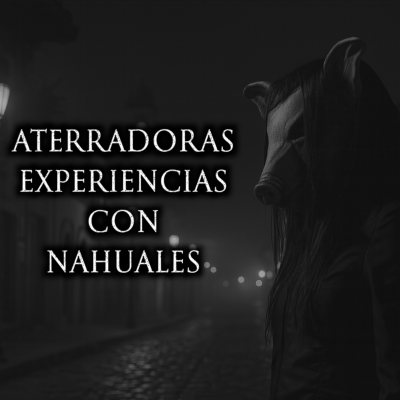 episode ¿Te Atreves a Escuchar Estos Relatos de Encuentros con Nahuales? artwork
