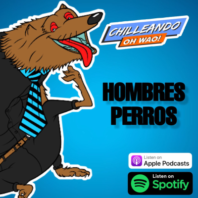 episode HOMBRES PERROS (MACIEL MOREL)-CHILLEANDO RD artwork