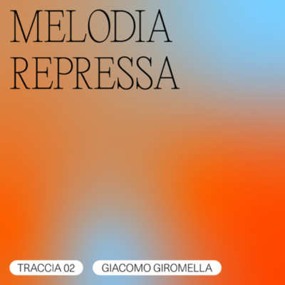 episode TRACCIA 02/04 - Giacomo Giromella / MELODIA REPRESSA artwork