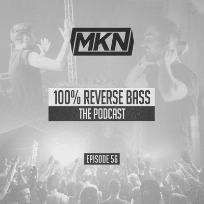 episode MKN | 100% Reverse Bass Hardstyle Podcast | Episode 56 artwork