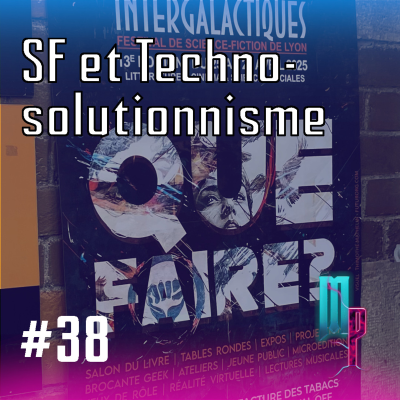 episode Episode 38 La Science Fiction et le techno-solutionnisme artwork
