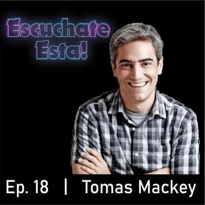 episode #18 - Tomas Mackey: Locuciones en inglés y español. El mercado internacional. artwork