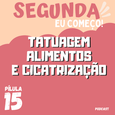 episode Tatuagem, Alimentação e Cicatrização - Pílula #15 artwork