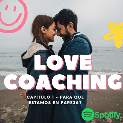 episode LOVE COACHING - EP 1 - PARA QUE ESTAMOS EN PAREJA? artwork