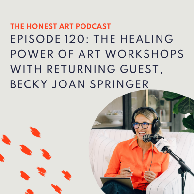 episode Episode 120: The Healing Power of Art Workshops with Returning Guest, Becky Joan Springer artwork